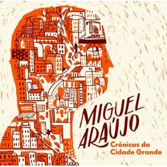 Crónicas Da Cidade Grande - Miguel Araújo